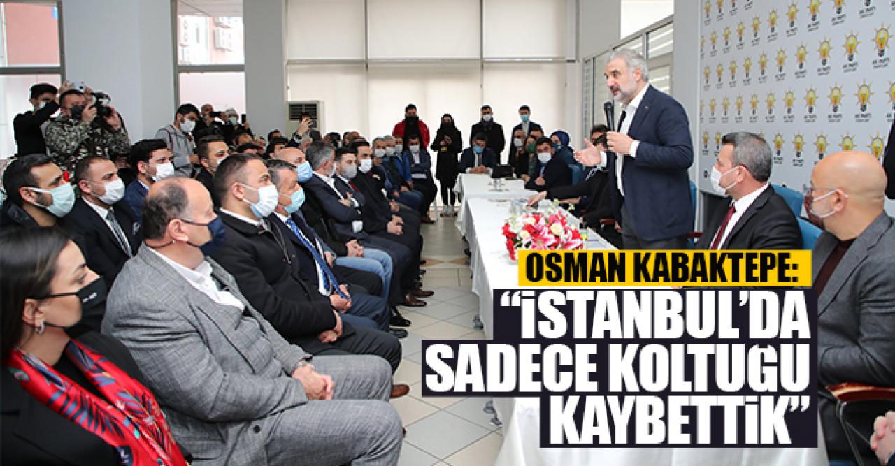 Osman Nuri Kabaktepe: İstanbul'da sadece koltuğu kaybettik