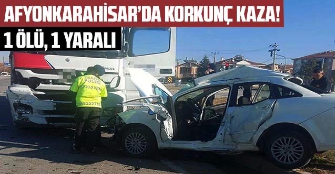 Afyonkarahisar'da kamyon ile otomobil çarpıştı: 1 ölü, 1 yaralı