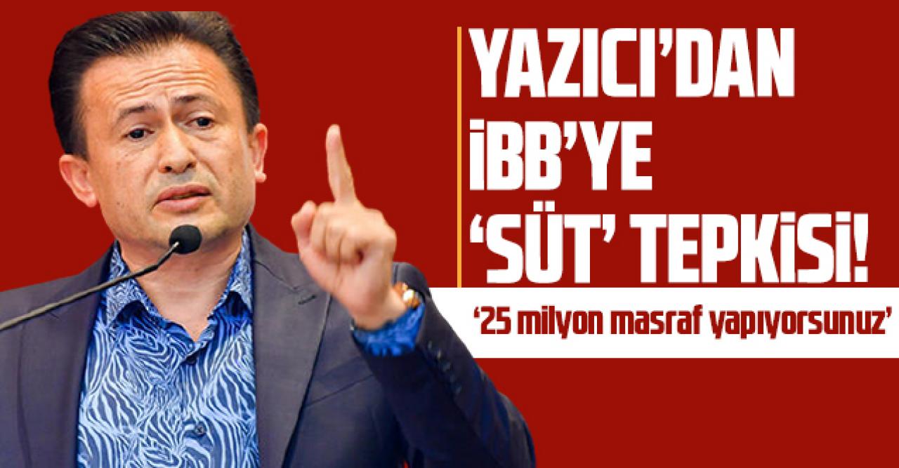 Tuzla Belediye Başkanı Yazıcı'dan İBB'ye 'süt' tepkisi: '25 milyon masraf yapıyorsunuz'