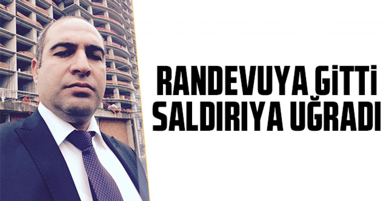 Randevuya gitti saldırıya uğradı