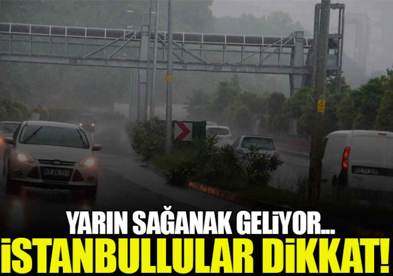 İstanbullular dikkat! Sağanak yağış geliyor