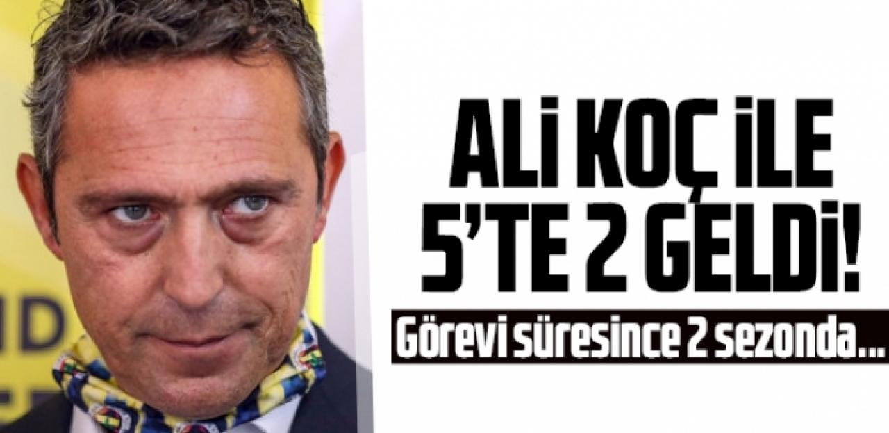 Ali Koç ile 5'te 2 geldi!