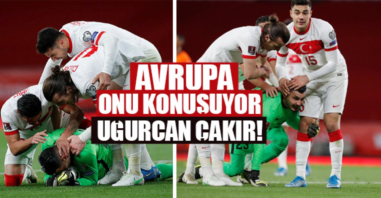 Avrupa onu konuşuyor: Uğurcan Çakır