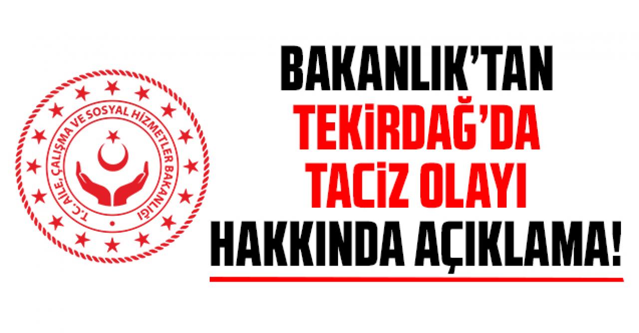 Tekirdağ'daki taciz olayına Bakanlık el attı