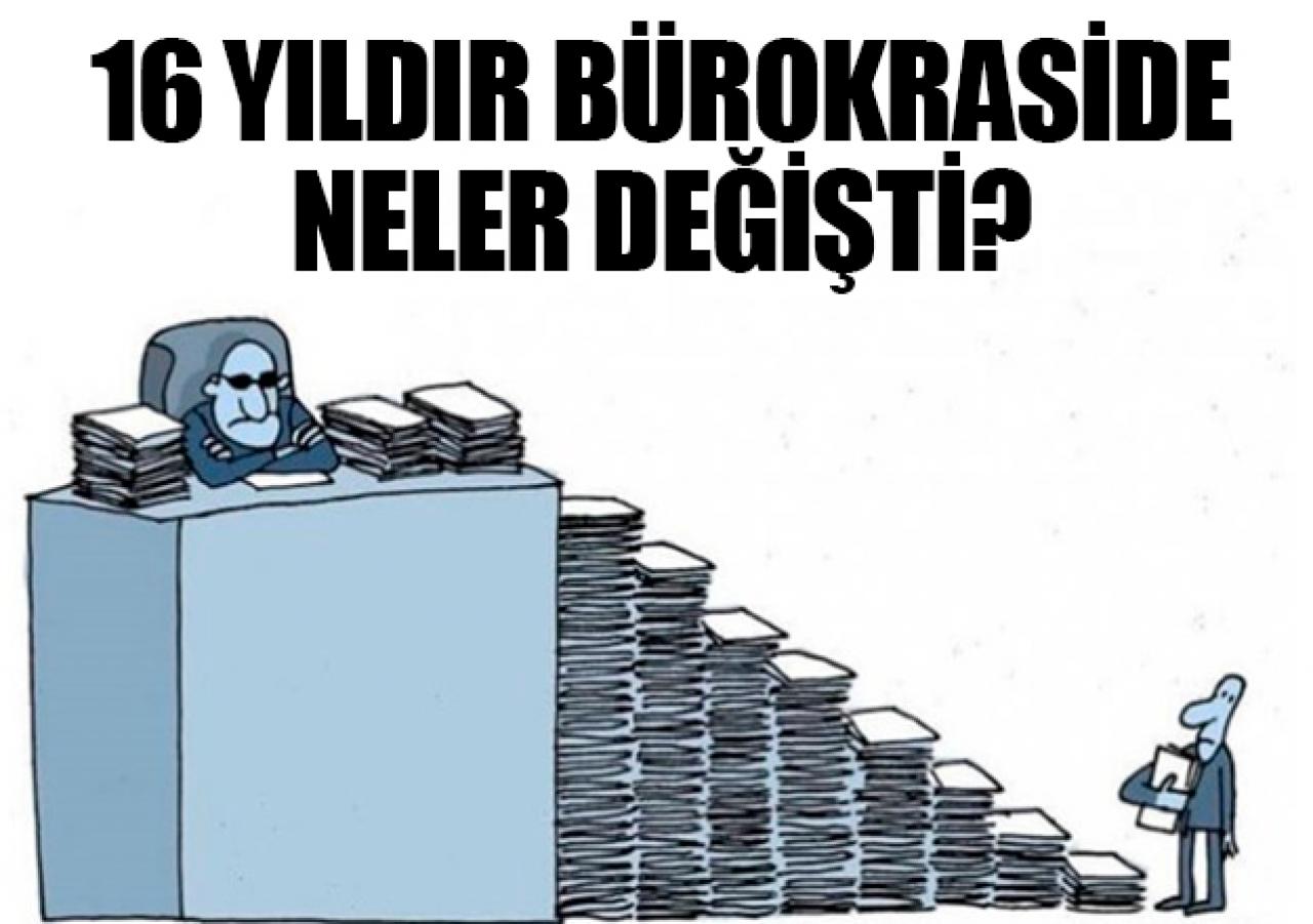 16 yılda bürokraside ne değişti?