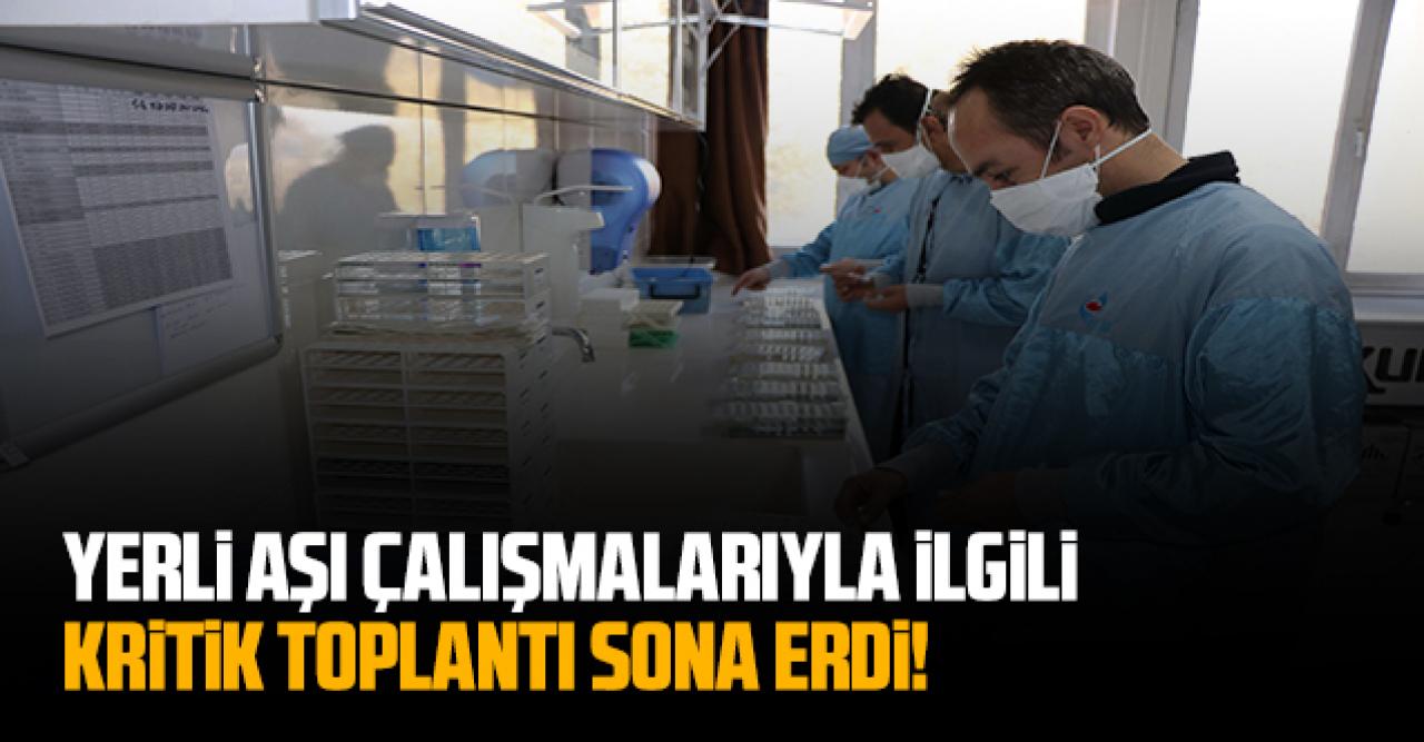 Yerli aşı çalışmalarıyla ilgili kritik toplantı sona erdi