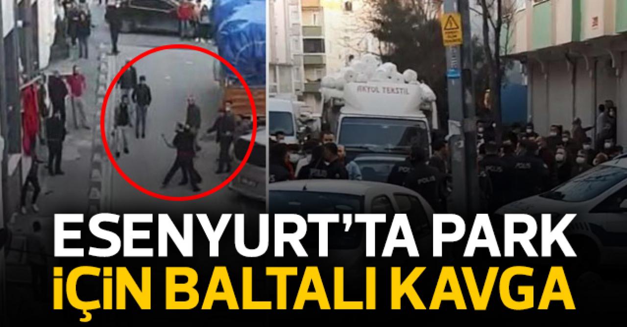 Esenyurt'ta park için baltalı kavga!