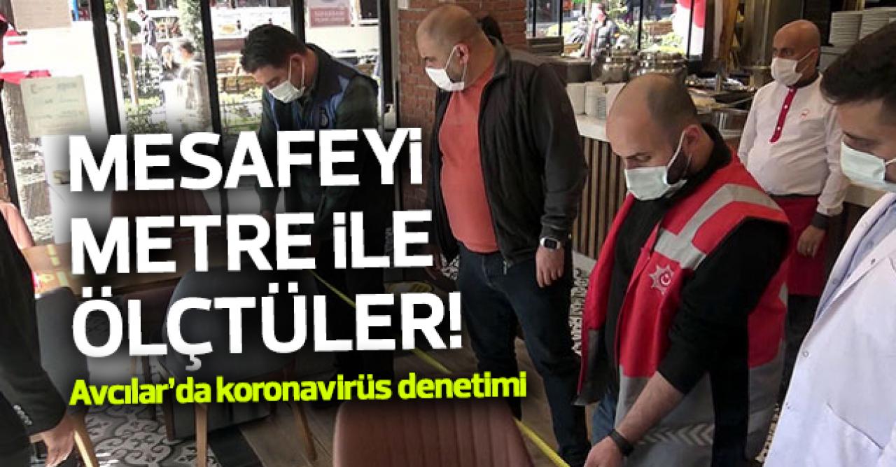 Avcılar'da sosyal mesafeyi metre ile ölçtüler