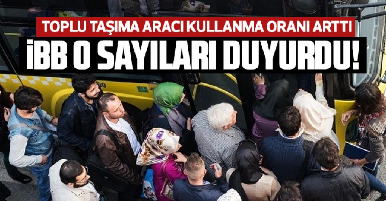 İstanbul'da toplu taşıma aracı kullanma oranı yükseldi! İBB o verileri açıkladı