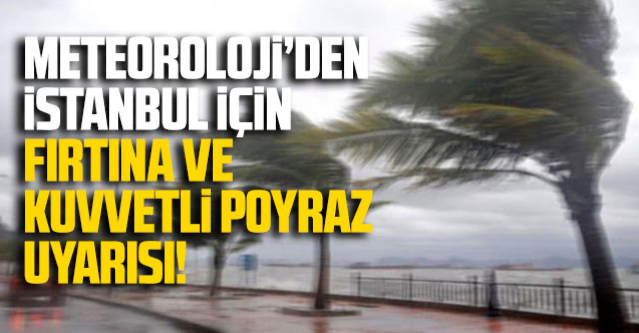 Meteoroloji uyardı: İstanbul'da fırtına bekleniyor