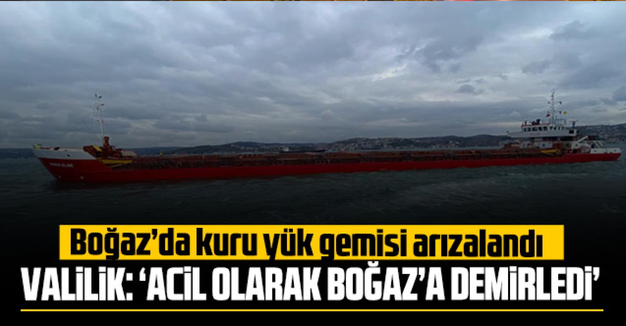 İstanbul Valiliği: 'İstanbul Boğazı'ndan kuru yük gemisi arızalandı'