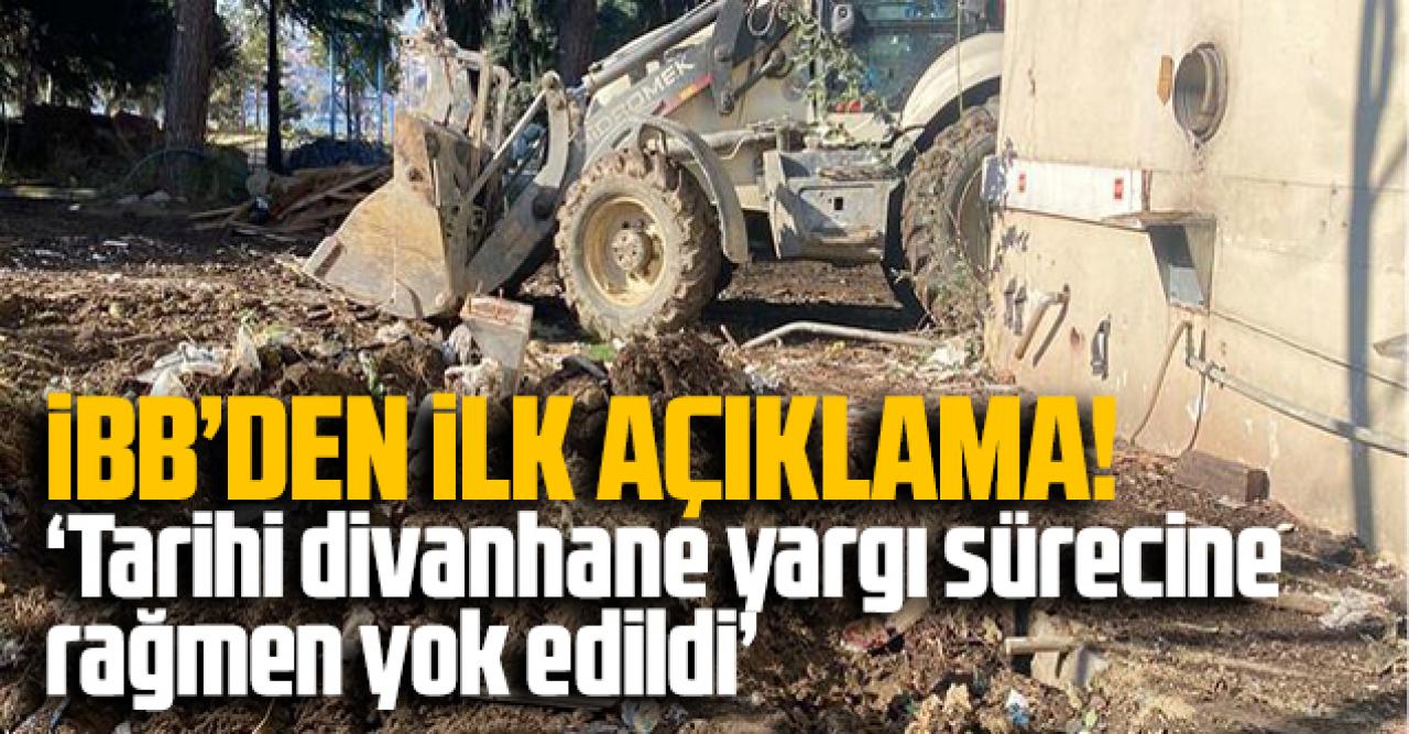 İBB: 'Tarihi divanhane yargı sürecine rağmen yok edildi'