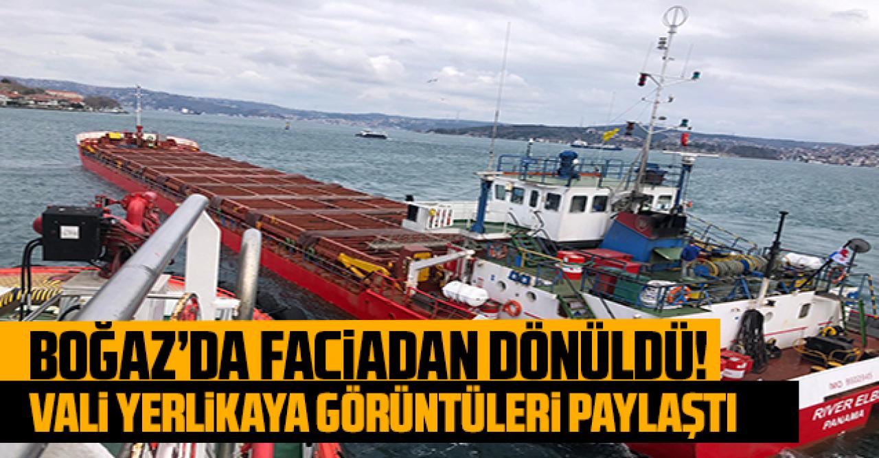 İstanbul Boğazı'nda faciadan dönüldü: Vali Yerlikaya görüntüleri paylaştı