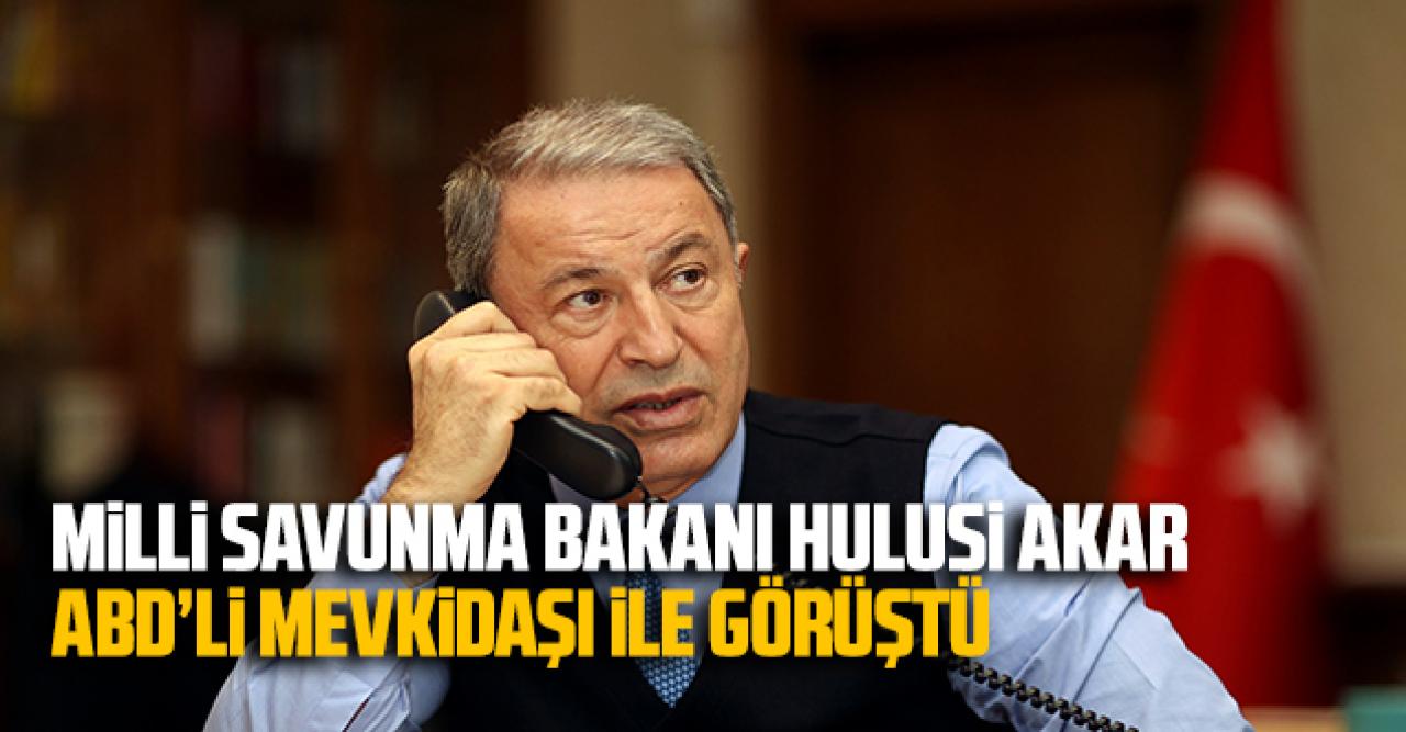 Bakan Hulusi Akar ABD Savunma Bakanı ile görüştü