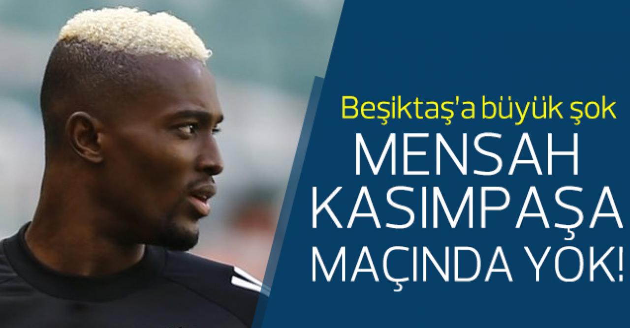 Beşiktaş'a şok! Bernard Mensah Kasımpaşa maçında yok...