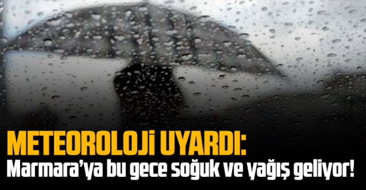 Meteoroloji uyardı: Marmara’ya bu gece soğuk ve yağış geliyor