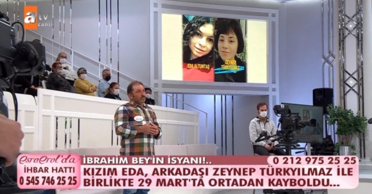 Esra Erol'da Eda Altuntaş ve Zeynep Türkyılmaz nerede? Esra Erol onları arıyor