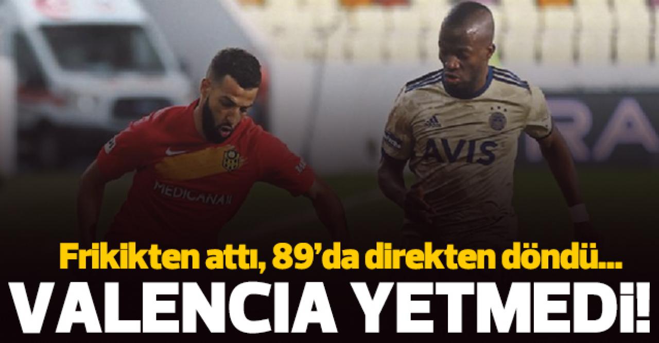 Enner Valencia Fenerbahçe'ye yetmedi