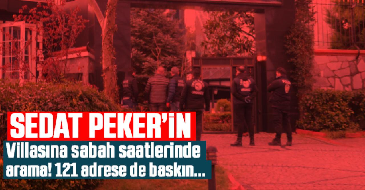 Sedat Peker ve adamlarına operasyon! Villası ve cipi didik didik arandı