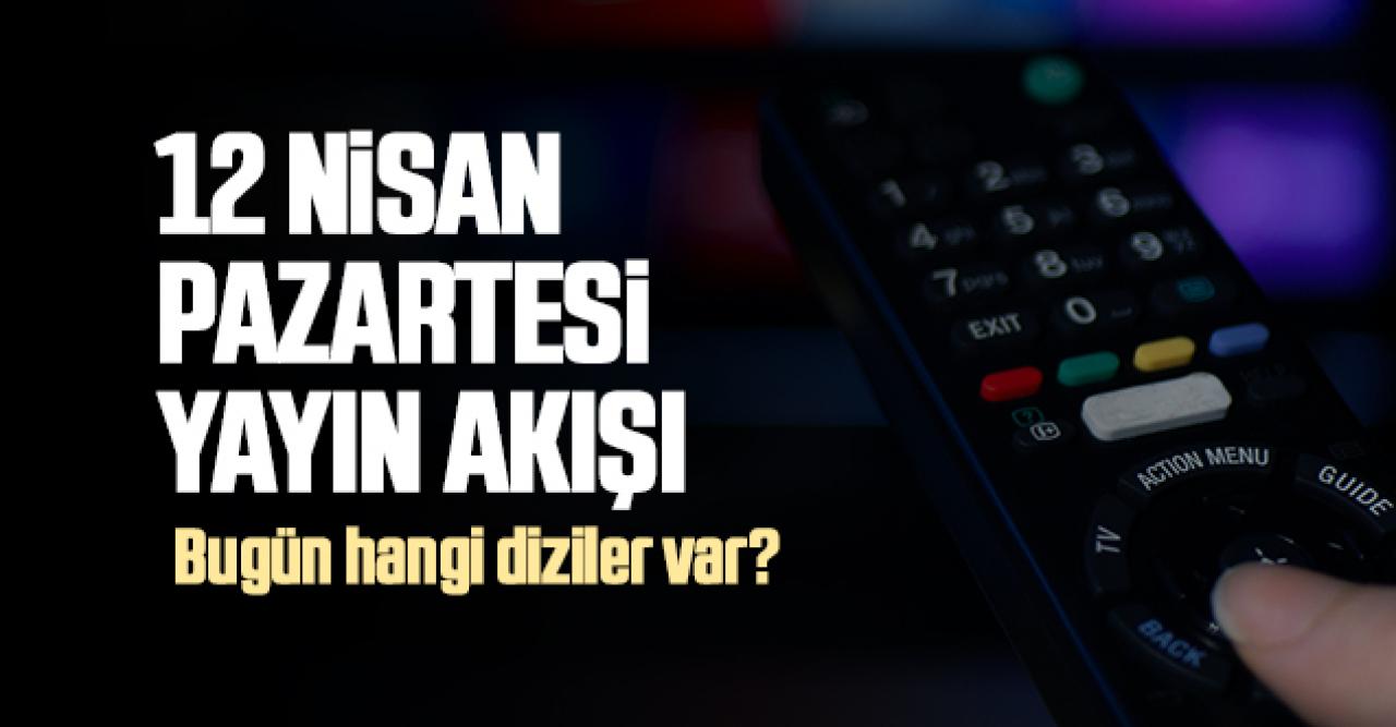 12 Nisan 2021 Pazartesi Atv, Kanal D, Show Tv, Star Tv, FOX Tv, TV8, TRT1 ve Kanal 7 yayın akışı