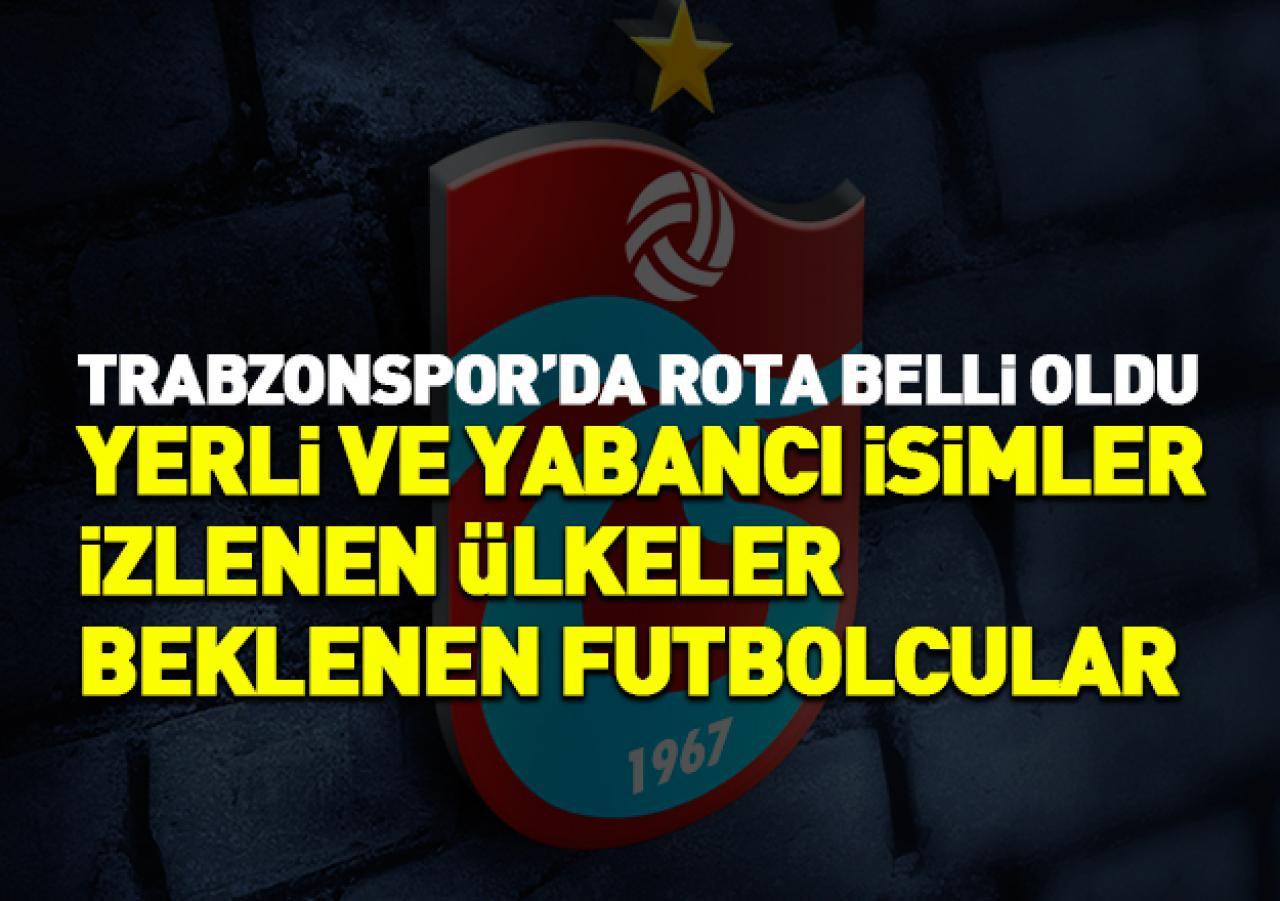 Trabzonspor'un transfer rotası belli oldu