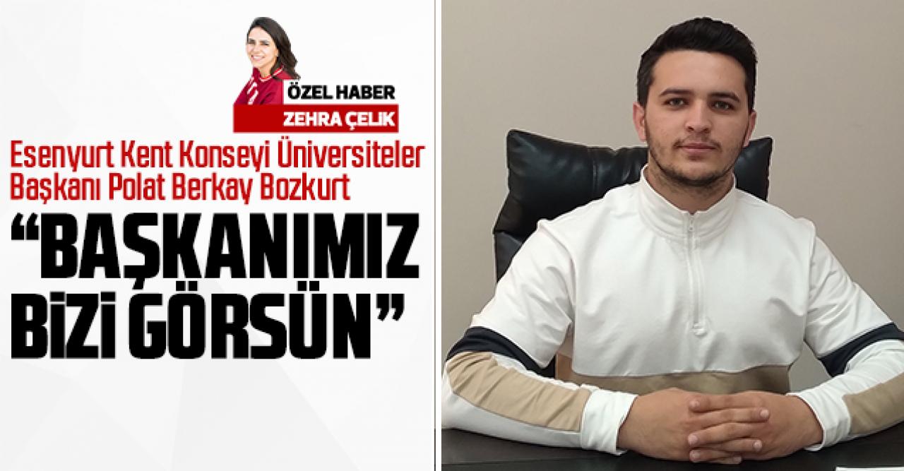 Polat Berkay Bozkurt: Başkanımız bizi görsün