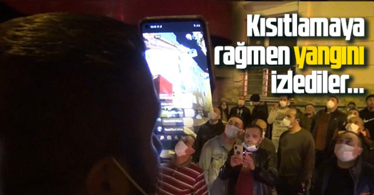 Silivri'de kısıtlamaya rağmen yangını izlediler!