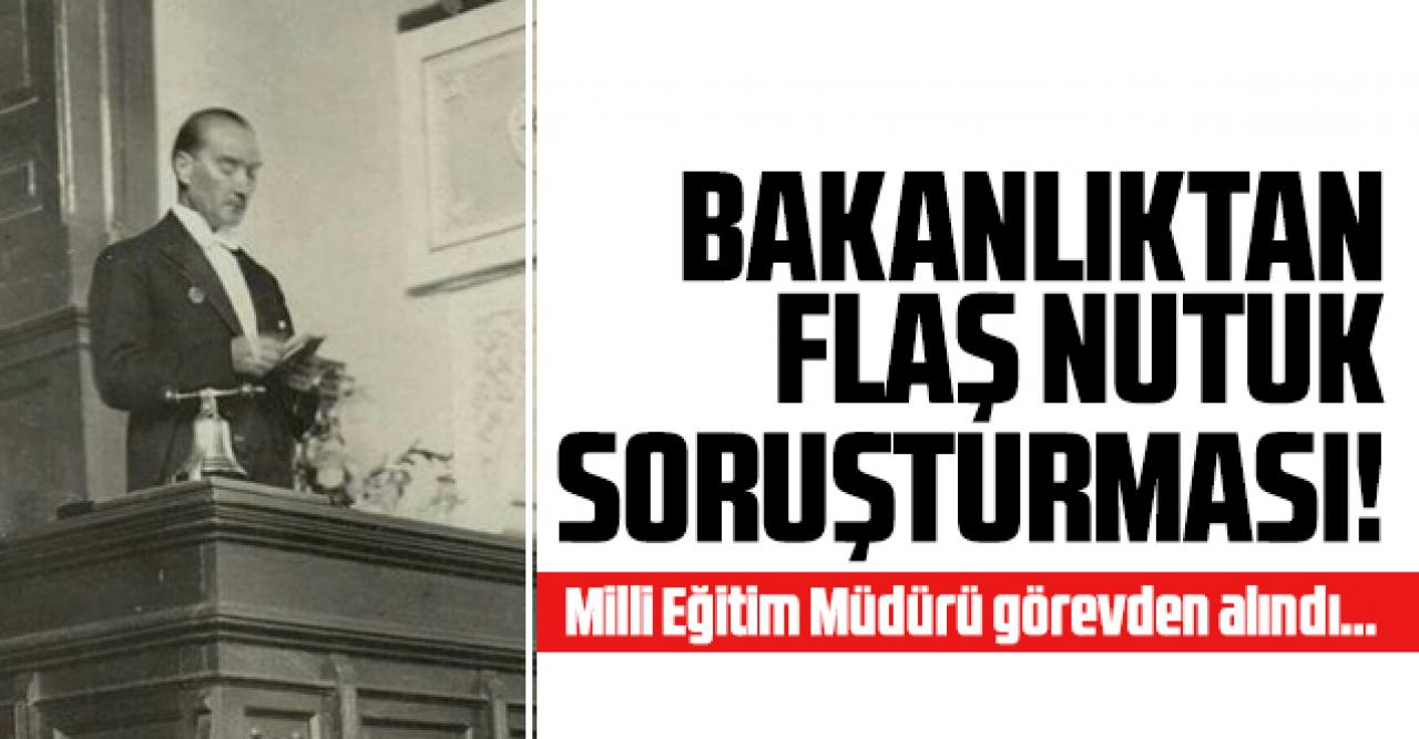 Milli Eğitim Bakanlığı'ndan Nutuk soruşturması! Milli Eğitim Müdürü görevden alındı