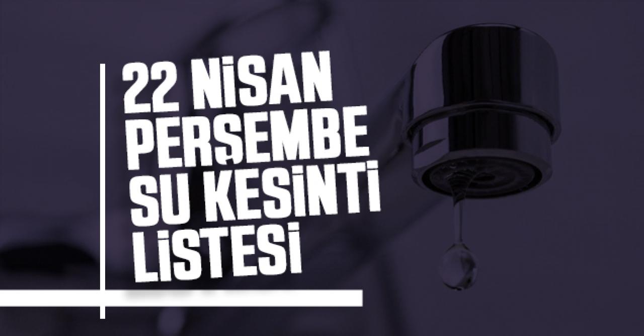 İSKİ'den açıklama! Sular ne zaman gelecek? 22 Nisan Perşembe İstanbul su kesintisi listesi