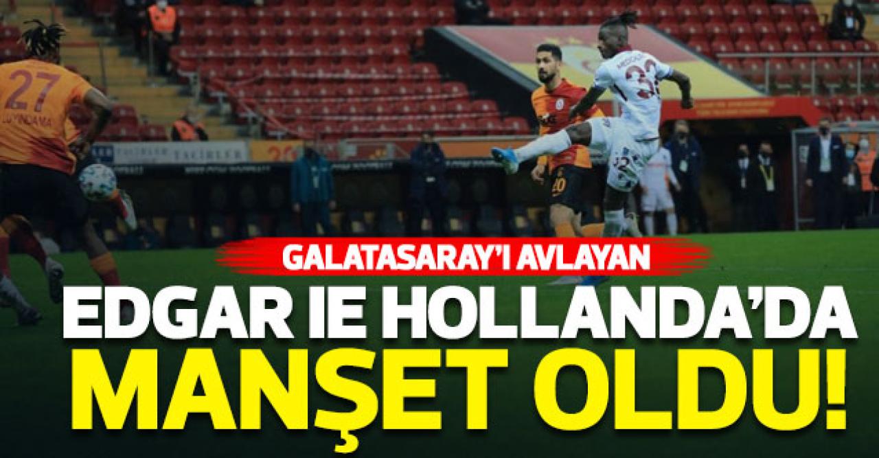 Galatasaray'ı avlayan Edgar Ie Hollanda'da manşet oldu!