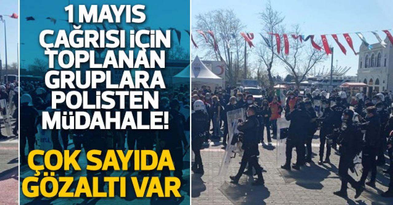 1 Mayıs çağrısı için toplanan gruplara polisten müdahale! Çok sayıda gözaltı var