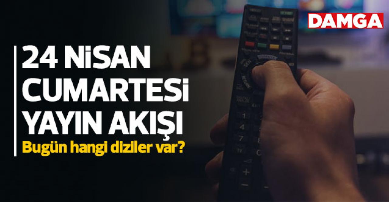 24 Nisan 2021 Cumartesi Atv, Kanal D, Show Tv, Star Tv, FOX Tv, TV8, TRT1 ve Kanal 7 yayın akışı