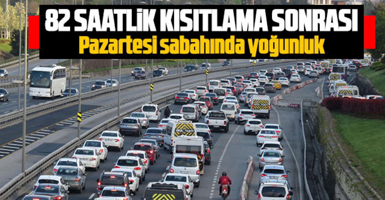 82 saatlik kısıtlama sonrası hafta başında trafik yoğunluğu