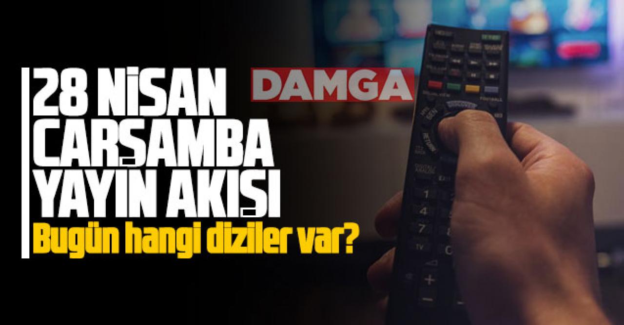 28 Nisan 2021 Çarşamba Atv, Kanal D, Show Tv, Star Tv, FOX Tv, TV8, TRT1 ve Kanal 7 yayın akışı