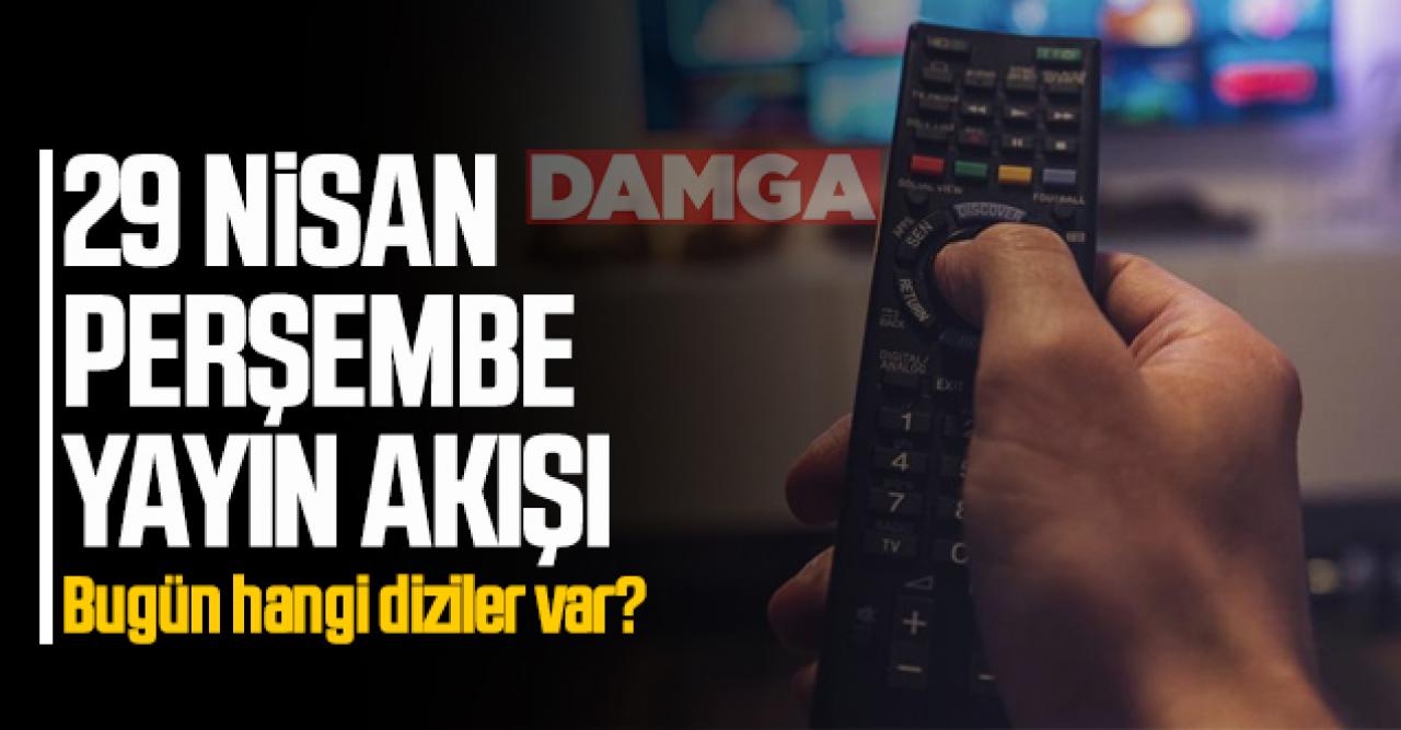 29 Nisan 2021 Perşembe Atv, Kanal D, FOX Tv, TV8, TRT1, Kanal 7, Show Tv, Star Tv yayın akışı