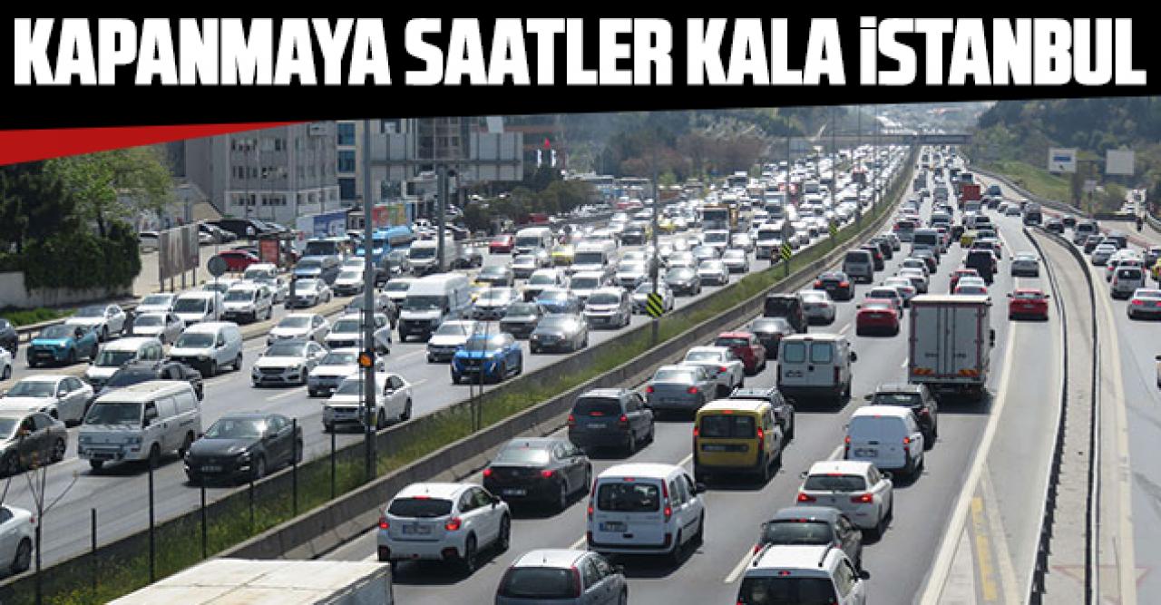 Tam kapanmaya 6 saat kala trafik yoğunluğu yüzde 65