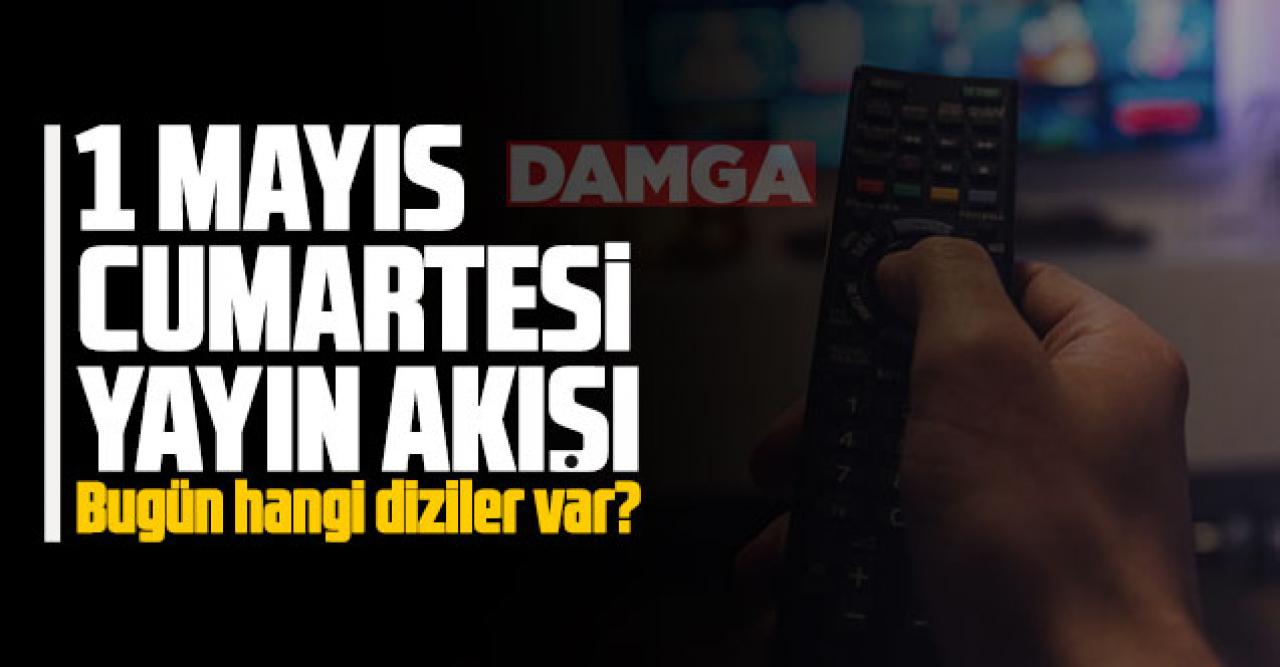 1 Mayıs 2021 Cumartesi Atv, Kanal D, Show Tv, Star Tv, FOX Tv, TV8, TRT1 ve Kanal 7 yayın akışı - 1 Mayıs yayın akışı