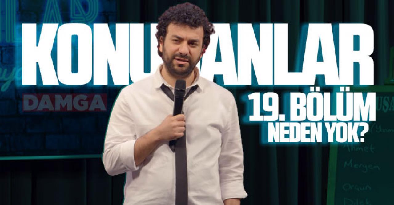 Konuşanlar neden yok? Konuşanlar 2. sezon 19. bölüm neden yayınlanmadı? - 30 Nisan Cuma