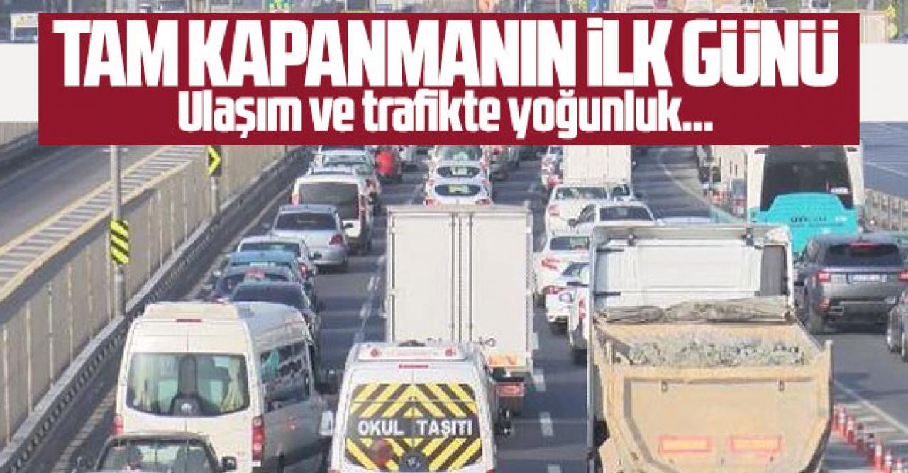 Tam kapanmanın ilk gününde İstanbul'da trafik yoğunluğu