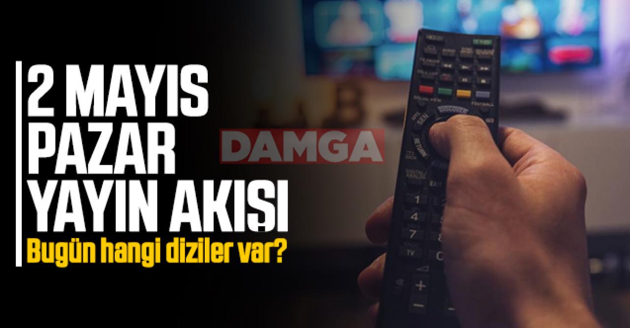 2 Mayıs 2021 Pazar Atv, Kanal D, Show Tv, Star Tv, FOX Tv, TV8, TRT1 ve Kanal 7 yayın akışı