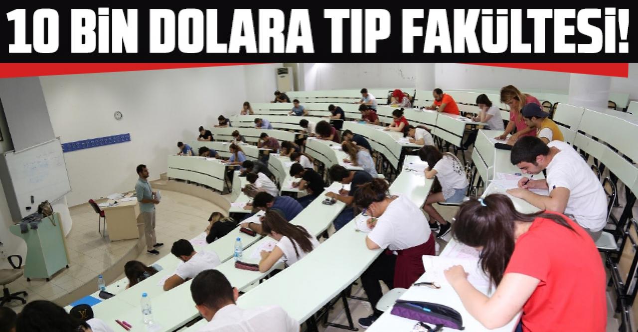 10 bin dolara tıp fakültesi!