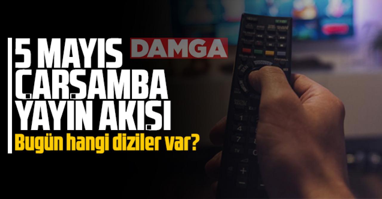 5 Mayıs 2021 Çarşamba Atv, Kanal D, Show Tv, Star Tv, FOX Tv, TV8, TRT1 ve Kanal 7 yayın akışı