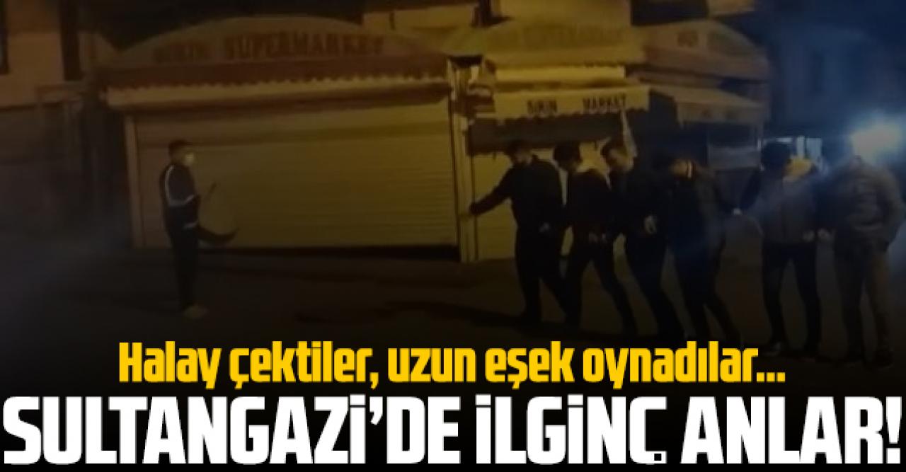 Tam kapanmada Sultangazi'den ilginç görüntüler! Halay çektiler, uzun eşek oynadılar