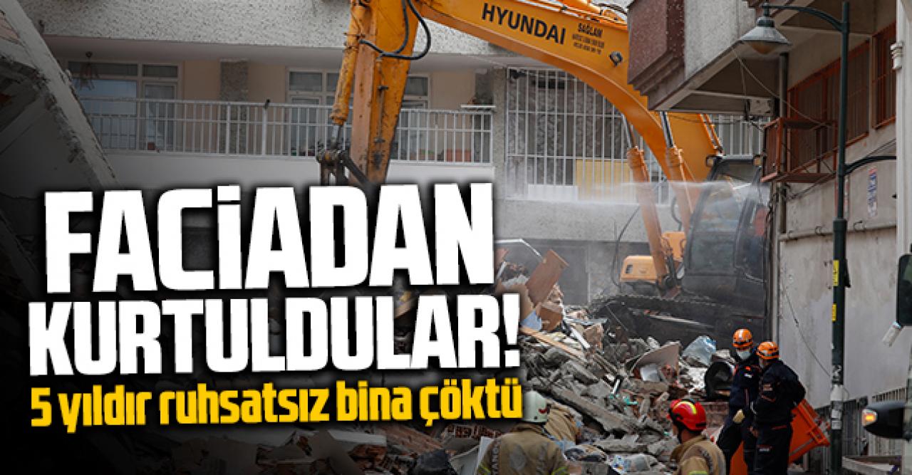 Faciadan kurtuldular! 5 yıldır ruhsatı olmayan bina çöktü...