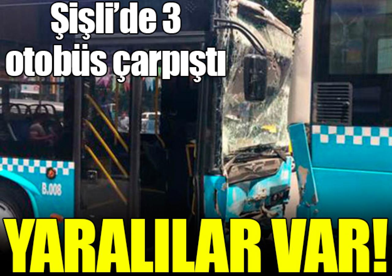 Şişli'de 3 otobüs çarpıştı: Yaralılar var