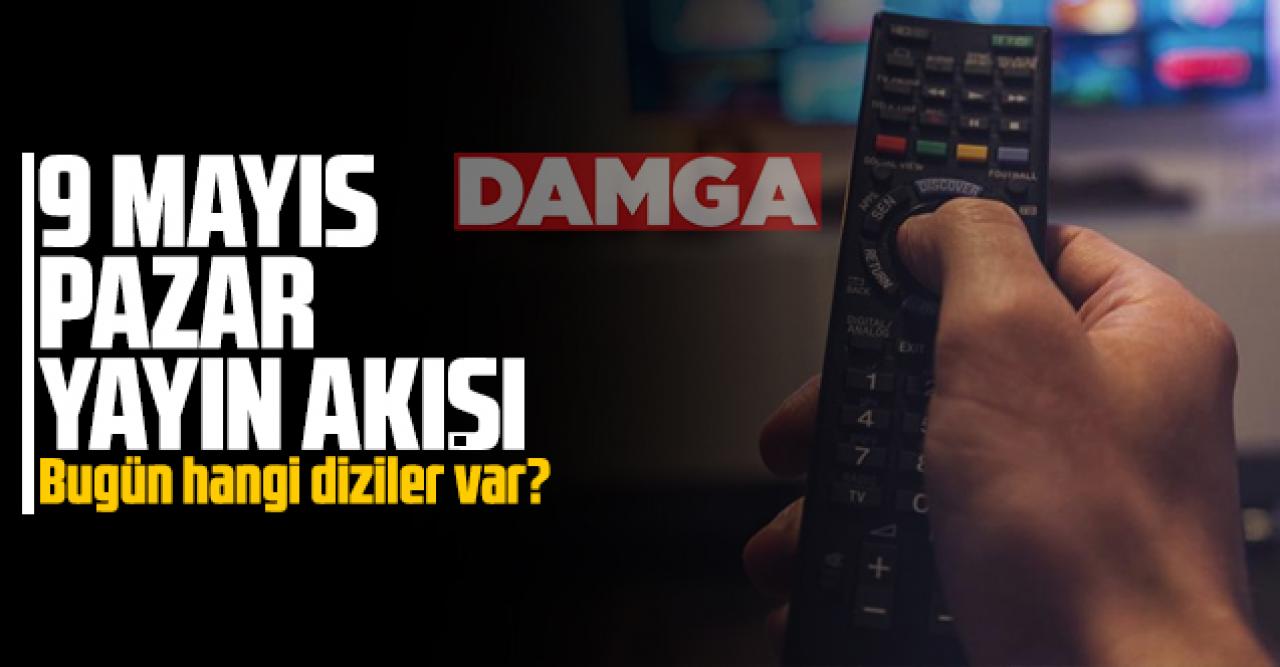 9 Mayıs 2021 Pazar Atv, Kanal D, Show Tv, Star Tv, FOX Tv, TV8, TRT 1 ve Kanal 7 yayın akışı