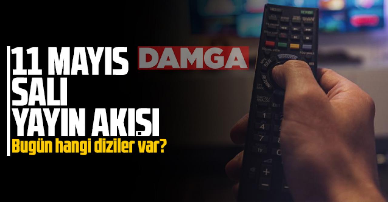 11 Mayıs 2021 Salı Atv, Kanal D, Show Tv, Star Tv, FOX Tv, TV8, TRT1 ve Kanal 7 yayın akışı