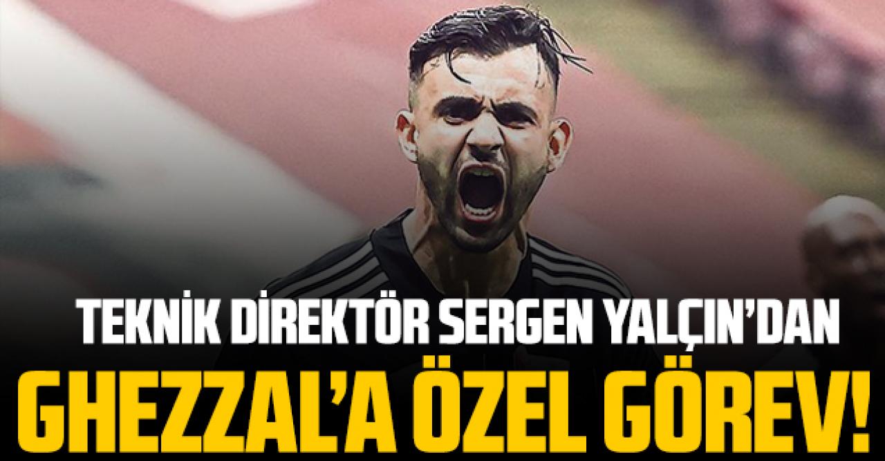 Sergen Yalçın'dan Rachid Ghezzal'a özel görev