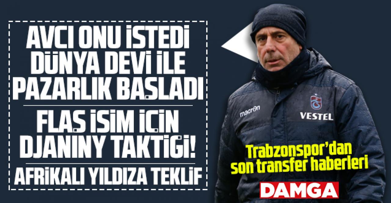 Abdullah Avcı istedi dünya devi ile görüşmeler başladı! Afrikalı yıldıza teklif... Flaş isme Djaniny taktiği