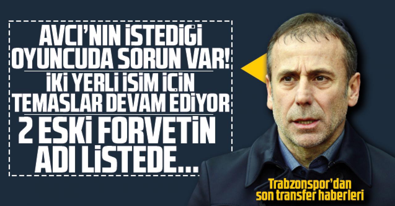 Abdullah Avcı'nın istediği oyuncuda sorun var! iki isim için temaslar sürüyor... 2 eski forvet listede